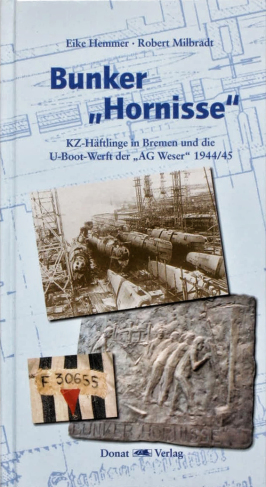 Hemmer Milbradt Bunker Hornisse KZ-Häftlinge in Bremen und die U-Boot-Werft der AG Weser